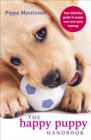 The Happy Puppy Handbook : Your Definitive Guide to Puppy Care and Early Training - Book
