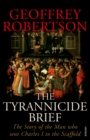 The Tyrannicide Brief : The Story of the Man who sent Charles I to the Scaffold - Book