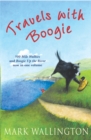 Travels With Boogie : 500 Mile Walkies and Boogie Up the River in One Volume - Book