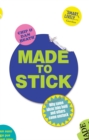 Made to Stick : Why some ideas take hold and others come unstuck - Book