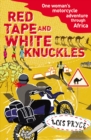 Red Tape and White Knuckles : One Woman's Motorcycle Adventure through Africa - Book