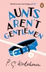 Aunts Aren't Gentlemen : (Jeeves & Wooster) - Book