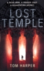 Lost Temple : an unmissable, action-packed and high-octane thriller that will take you deep into the past... - Book