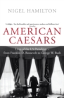 American Caesars : Lives of the US Presidents, from Franklin D. Roosevelt to George W. Bush - Book