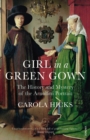 Girl in a Green Gown : The History and Mystery of the Arnolfini Portrait - Book