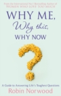 Why Me, Why This, Why Now? : A Guide to Answering Life's Toughest Questions - Book