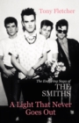 A Light That Never Goes Out : The Enduring Saga of the Smiths - Book
