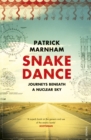 Snake Dance : Journeys Beneath a Nuclear Sky - Book