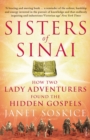 Sisters Of Sinai : How Two Lady Adventurers Found the Hidden Gospels - Book