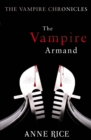 The Vampire Armand : The Vampire Chronicles 6 - Book