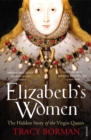 Elizabeth's Women : The Hidden Story of the Virgin Queen - Book