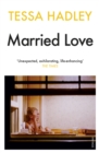 Married Love : 'One of the most subtle and sublime contemporary writers' Vogue - Book