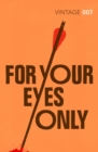 For Your Eyes Only : Discover the short stories behind your favourite James Bond films - Book