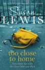 Too Close To Home : By the bestselling author of I Have Something to Tell You - Book
