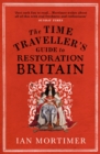 The Time Traveller's Guide to Restoration Britain : Life in the Age of Samuel Pepys, Isaac Newton and The Great Fire of London - Book