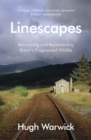 Linescapes : Remapping and Reconnecting Britain's Fragmented Wildlife - Book