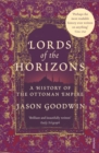 Lords Of The Horizons : A History of the Ottoman Empire - Book