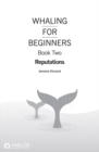 Whaling for Beginners Book 2 - Reputations : Whaling for Beginners Book 2 - Reputations, Book two: Reputations - eBook