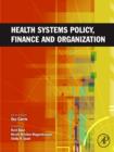 Health Systems Policy, Finance, and Organization - eBook