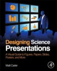 Designing Science Presentations : A Visual Guide to Figures, Papers, Slides, Posters, and More - eBook