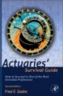Actuaries' Survival Guide : How to Succeed in One of the Most Desirable Professions - eBook