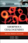 Amorphous Chalcogenides : The Past, Present and Future - eBook
