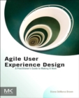Agile User Experience Design : A Practitioner's Guide to Making It Work - eBook