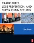 Cargo Theft, Loss Prevention, and Supply Chain Security - eBook
