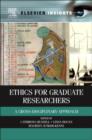 Ethics for Graduate Researchers : A Cross-disciplinary Approach - eBook