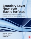 Boundary Layer Flow over Elastic Surfaces : Compliant Surfaces and Combined Methods for Marine Vessel Drag Reduction - eBook