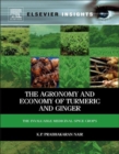 The Agronomy and Economy of Turmeric and Ginger : The Invaluable Medicinal Spice Crops - eBook
