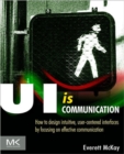UI is Communication : How to Design Intuitive, User Centered Interfaces by Focusing on Effective Communication - Book