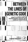 Between the Lines of Genetic Code : Genetic Interactions in Understanding Disease and Complex Phenotypes - eBook