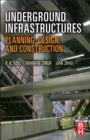 Underground Infrastructures : Planning, Design, and Construction - eBook