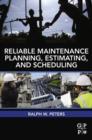 Reliable Maintenance Planning, Estimating, and Scheduling - eBook