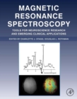 Magnetic Resonance Spectroscopy : Tools for Neuroscience Research and Emerging Clinical Applications - eBook