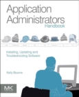 Application Administrators Handbook : Installing, Updating and Troubleshooting Software - eBook