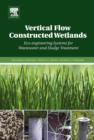 Vertical Flow Constructed Wetlands : Eco-engineering Systems for Wastewater and Sludge Treatment - eBook
