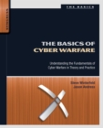 The Basics of Cyber Warfare : Understanding the Fundamentals of Cyber Warfare in Theory and Practice - eBook