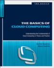 The Basics of Cloud Computing : Understanding the Fundamentals of Cloud Computing in Theory and Practice - eBook