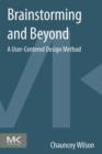 Brainstorming and Beyond : A User-Centered Design Method - eBook