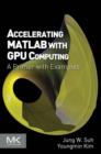 Accelerating MATLAB with GPU Computing : A Primer with Examples - eBook