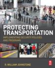 Protecting Transportation : Implementing Security Policies and Programs - eBook