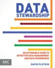 Data Stewardship : An Actionable Guide to Effective Data Management and Data Governance - eBook
