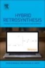 Hybrid Retrosynthesis : Organic Synthesis using Reaxys and SciFinder - eBook