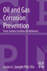 Oil and Gas Corrosion Prevention : From Surface Facilities to Refineries - eBook