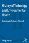 History of Toxicology and Environmental Health : Toxicology in Antiquity Volume I - eBook
