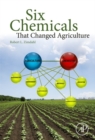 Six Chemicals That Changed Agriculture - eBook