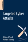 Targeted Cyber Attacks : Multi-staged Attacks Driven by Exploits and Malware - eBook