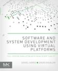 Software and System Development using Virtual Platforms : Full-System Simulation with Wind River Simics - eBook